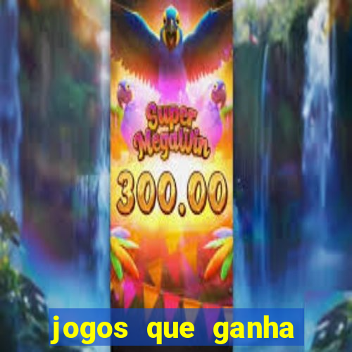 jogos que ganha dinheiro de verdade e rapido